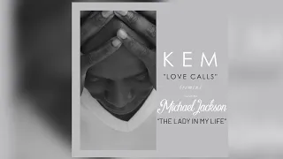 Kem - Love Calls x Michael Jackson - The Lady in My Life (Mashup)