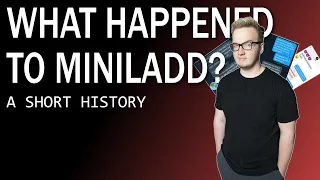 What Happened to Miniladd?