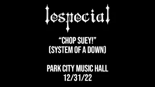 "Chop Suey!" (System of a Down) performed by lespecial - Live at Park City 12/31/22