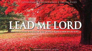 LEAD ME LORD | Instrumental Worship & Scriptures with Beautiful Nature | Inspirational CKEYS