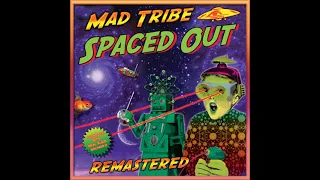 Mad Tribe - Spaced Out (2021 Remaster)