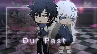 _Our_Past_🖤//part_1//GCMM//⚠️Cringe⚠️(Read desc first)