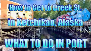 How to Get to Creek St  in Ketchikan, Alaska - What to Do on Your Day in Port