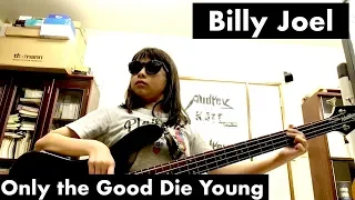 Billy Joel  - Only the Good Die Young - bass