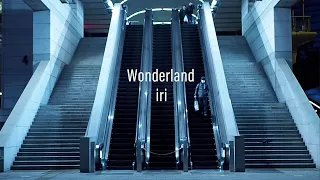 iri - 「Wonderland In 横浜」(Unofficial Music Video)  -Short ver.-