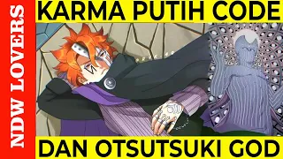 MISTERI KARMA PUTIH MILIK CODE DAN KEMUNCULAN "OTSUTSUKI GOD"