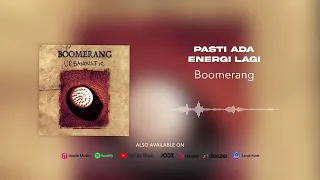 Boomerang - Pasti Ada Energi Lagi (Official Audio)