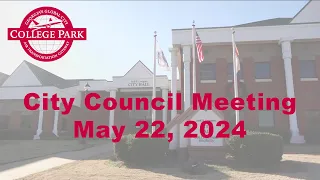 City of College Park - City  Council Meeting - May 22, 2024
