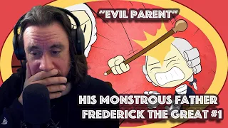 AMERICANS LEARN *Evil Parent* His Monstrous Father - Frederick the Great #1 - Extra History