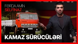 Fərda Amin — Kamaz Sürücüləri | SELFİNAZ