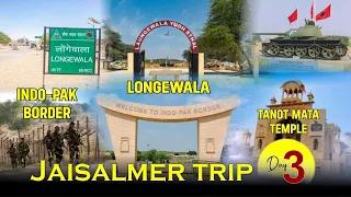 Day 03 - Indo-Pak Border | Tanot Mata Temple | Longewala War Memorial | Jaisalmer Vlog