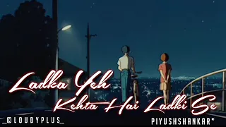 Ladka Yeh Kehta Hai Ladki Se - Piyush Shankar | Unplugged Cover | Main Prem Ki Diwani Hoon