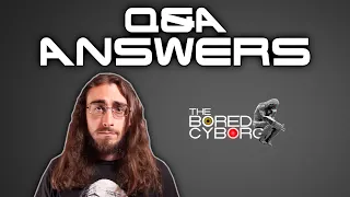 The Bored Cyborg Answers Your Questions!