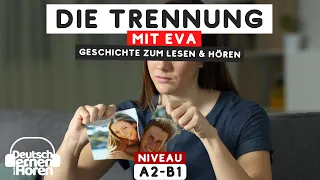 #567 Geschichte zum Lesen & Hören | Thema: Die Trennung mit Eva | Deutsch lernen durch Hören A2-B1