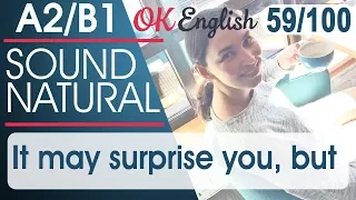 59/100 It may surprise you, but - Вы удивитесь, но 🇺🇸 Разговорный английский язык | OK English