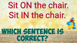 PREPOSITIONS , Use of prepositions, Sit ON the chair or Sit IN the chair, Grammar, Achieve it