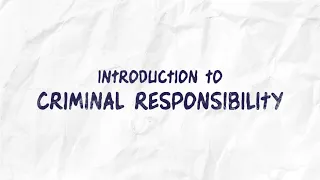Intro to Criminal Responsibility