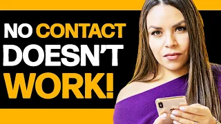 When No Contact DOES NOT Work | 3 Reasons No Contact Is A BAD IDEA!