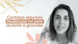 Conheça algumas mudanças na pele durante a gravidez