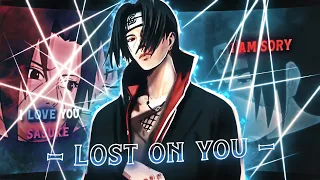 Lost On You | Naruto " Uchiha Itachi " [ AMV / EDIT ] 4k!!