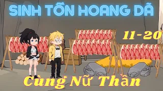 Sinh Tồn Hoang Dã Cùng Nữ Thần - Tập 11-20 | Hải Anh Vietsub