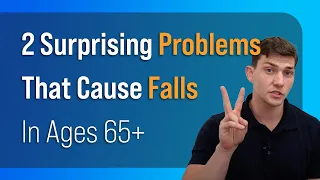 2 Surprising Problems that Cause Falls in Ages 65+