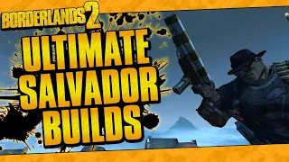 Borderlands 2 | OP10 Ultimate Salvador Builds (Solo All Content!)