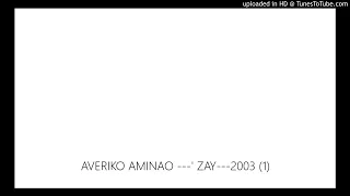 AVERIKO AMINAO ---' ZAY---2003 (1)