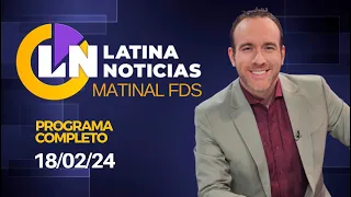 LATINA EN VIVO: EDICIÓN MATINAL - DOMINGO 18 DE FEBRERO DE 2024