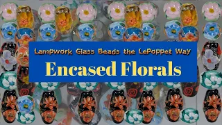 Lampwork Glass Beads:  Encased Floral Video Tutorial on Etsy and Udemy