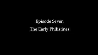 Episode Seven: The Early Philistines