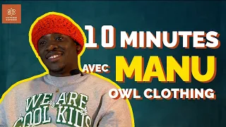 10 MINUTES avec Emmanuel Backidi (Owl Clothing)