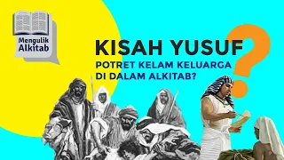 KISAH YUSUF, POTRET KELAM KELUARGA DI DALAM ALKITAB ? - Mengulik Alkitab