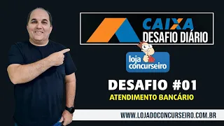 Desafio Diário CAIXA - LISTA 01 - Questões de Atendimento Bancário -  Petronio Castro