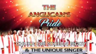 Chuka Obi & unique Singers | The Anglican Pride | Latest Nigerian Gospel Music | Extra Praise
