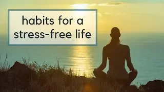 18 Habits for a Stress-Free Life | Intentional Living + Self Care