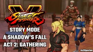 Street Fighter 5 Story: A Shadow's Fall - Act 2: Gathering