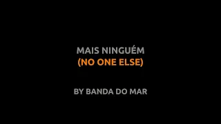 Mais Ninguém - Banda do Mar - Lyrics video english português translation