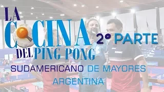 La Cocina del Ping Pong Especial Sudamericano de Mayores Argentina  2° Parte