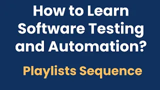 How To Learn Software Testing & Automation | Playlists Sequence