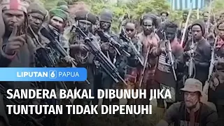 Sandera Bakal Dibunuh Jika Tuntutan Tidak Dipenuhi | Liputan 6 Papua