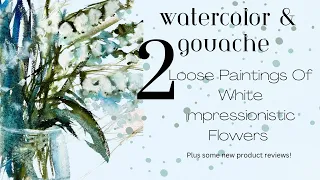 EASY Watercolor & Gouache ~ 2 Impressionistic Paintings ~ White Flowers in Clear Vase