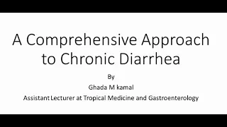 Comprehensive Approach to Chronic Diarrhea | Dr Ghada M Kamal