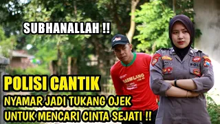 SUBHANALLAH ! POLISI CANTIK NYAMAR JADI TUKANG OJEK UNTUK MENCARI CINTA SEJATI