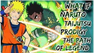 What if Naruto Taijutsu prodigy | The path of legend | Part 1