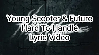 Young Scooter & Future - Hard To Handle (Lyric Video)
