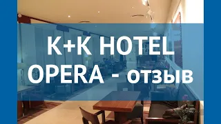 K+K HOTEL OPERA 4* Венгрия Будапешт отзывы – отель КЕЙ+КЕЙ ХОТЕЛ ОПЕРА 4* Будапешт отзывы видео