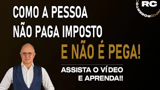 Como as pessoas fazem para não pagar imposto e não ser pega pela Receita Federal !?!