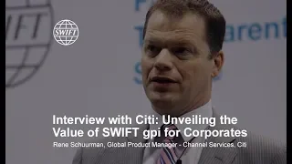 Interview with Citi: Unveiling the Value of SWIFT gpi for Corporates