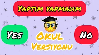 Yaptım Yapmadım 👩‍🎓👩‍🎓 Okul Versiyonu 👩‍🎓👩‍🎓👩‍🎓